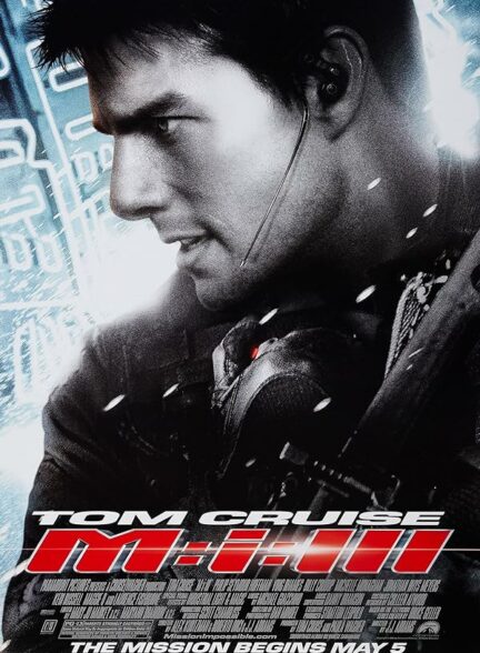 تماشای فیلم مأموریت غیرممکن ۳ Mission: Impossible III 2006